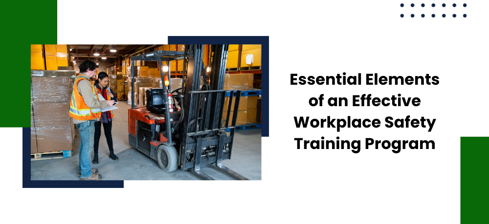 Essential Elements of an Effective Workplace Safety Training Program