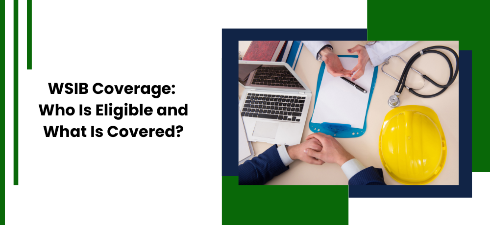 WSIB Coverage: Who Is Eligible and What Is Covered?