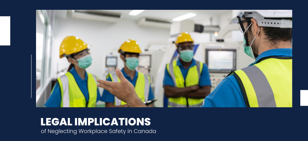 Legal Implications of Neglecting Workplace Safety in Canada