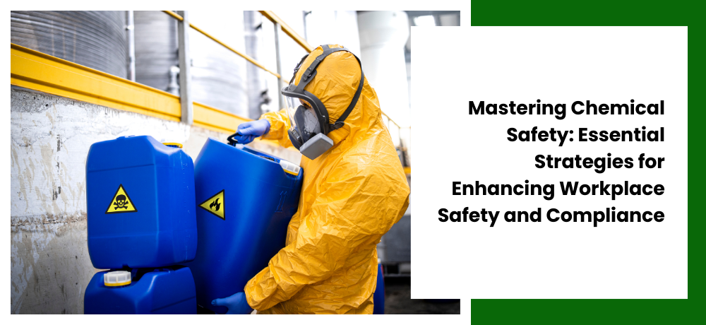 Mastering Chemical Safety: Essential Strategies for Enhancing Workplace Safety and Compliance