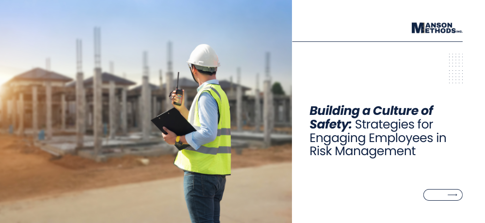 Building a Culture of Safety: Strategies for Engaging Employees in Risk Management